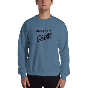 Sorry I'm Chill Crew neck Sweatshirt