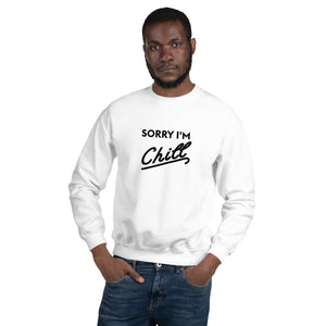 Sorry I'm Chill Crew neck Sweatshirt