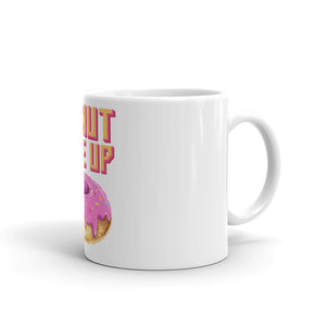 Donut Give Up Mug