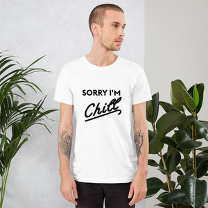 Sorry I'm Chill - Short-Sleeve Unisex T-Shirt