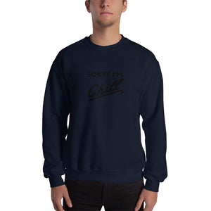 Sorry I'm Chill Crew neck Sweatshirt