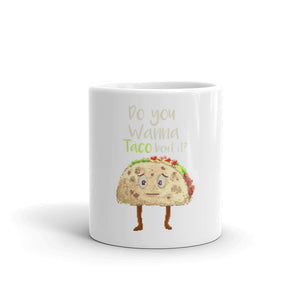 Wanna Taco about it? Mug