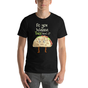 Do you Wanna Taco bout it? Short-Sleeve Unisex T-Shirt