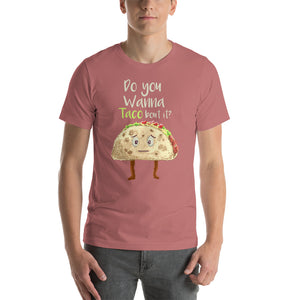 Do you Wanna Taco bout it? Short-Sleeve Unisex T-Shirt