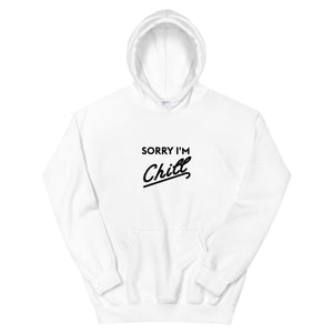 Sorry I'm Chill Hoodie