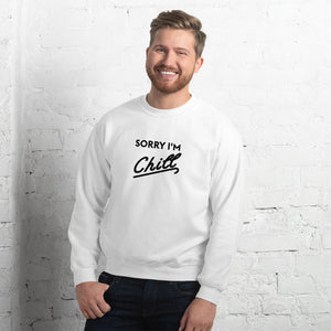 Sorry I'm Chill Crew neck Sweatshirt