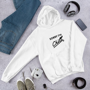 Sorry I'm Chill Hoodie