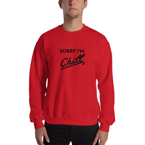 Sorry I'm Chill Crew neck Sweatshirt